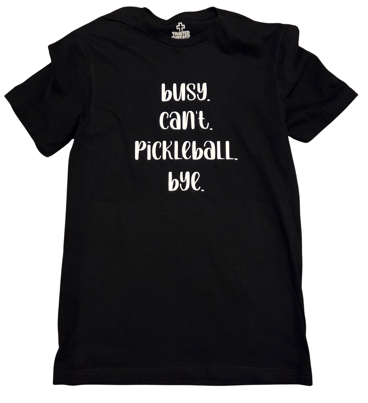 Busy. Can't. Pickleball. Bye. short sleeve t-shirt