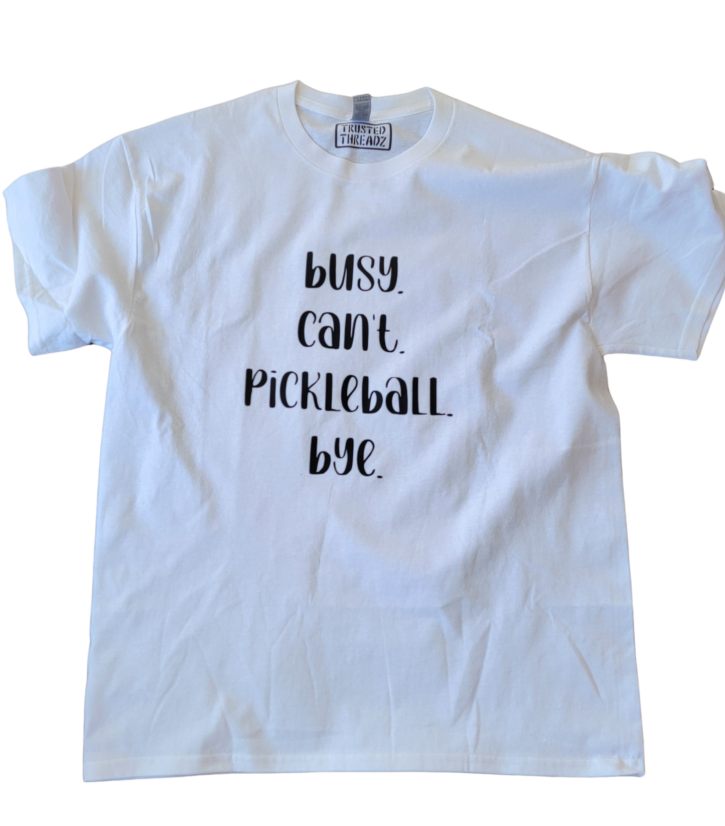 Busy. Can't. Pickleball. Bye. short sleeve t-shirt