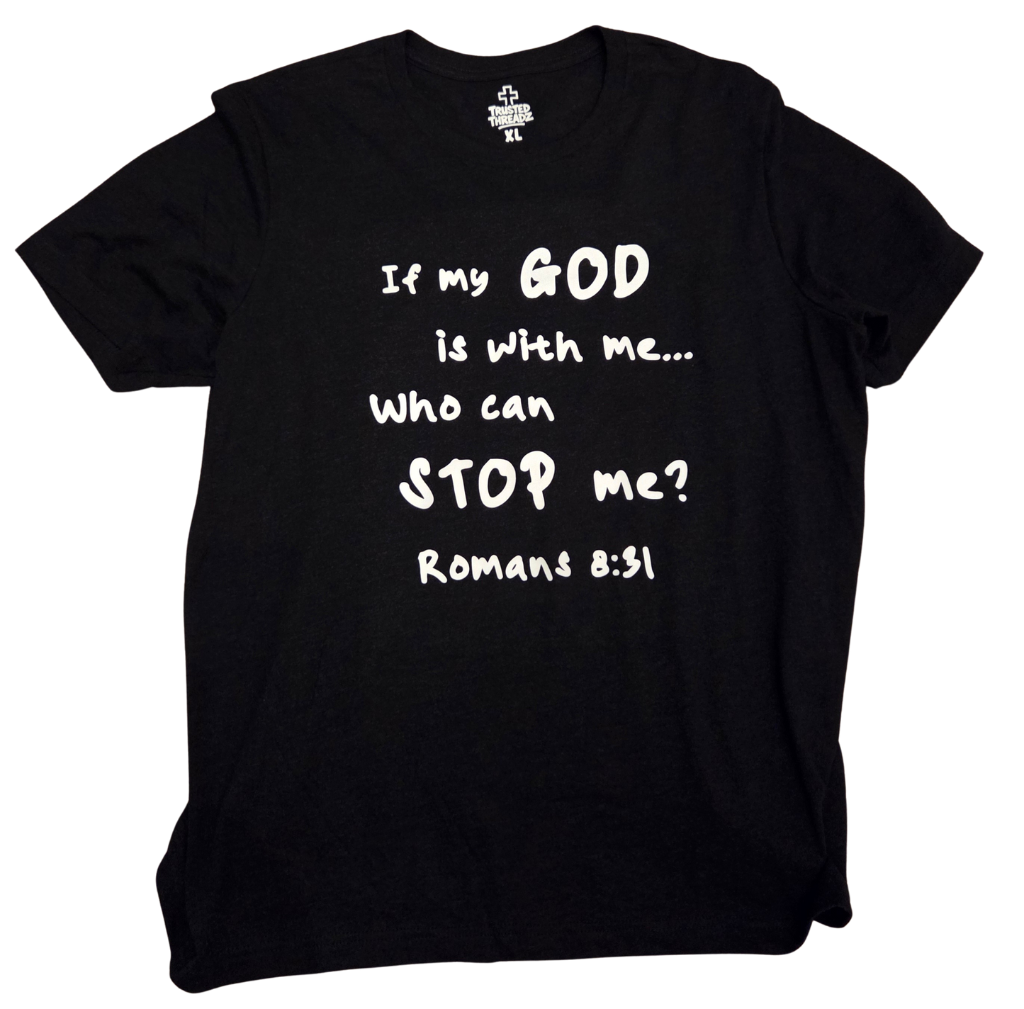 If my GOD is with me... Who can STOP me? Romans 8:31