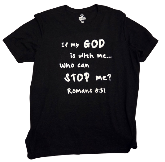 If my GOD is with me... Who can STOP me? Romans 8:31