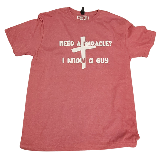 Need a Miracle? I know a guy short sleeve t-shirt