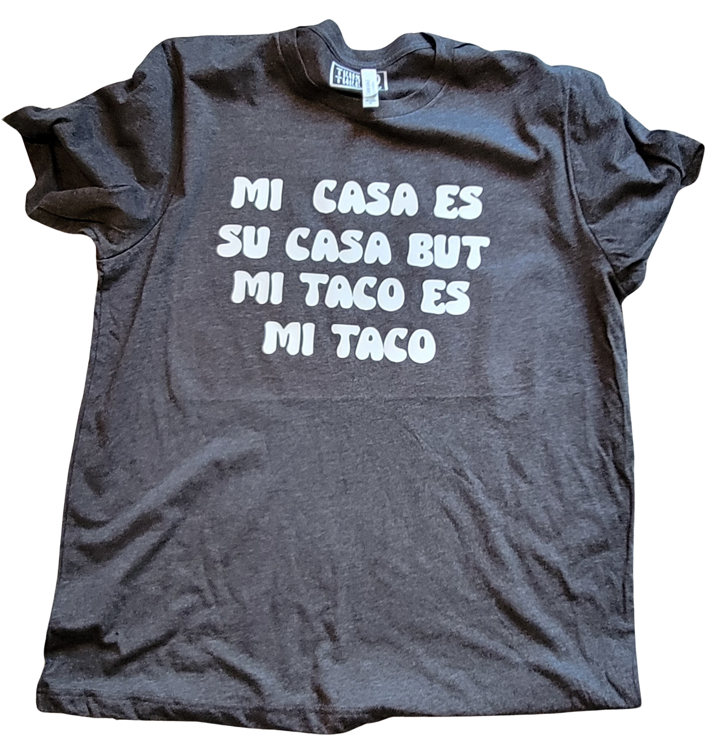 Mi Casa Es Su Casa But Mi Taco es Mi Taco